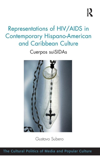 Representations of HIV/AIDS in Contemporary Hispano-American and Caribbean Culture - Gustavo Subero