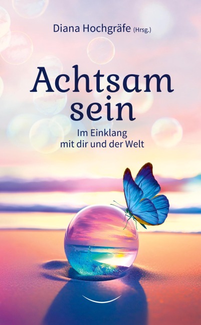 Achtsam sein - Milena Kostic, Katrin Ohlendorf, Tina Mannsbarth, Yvonne Sebestyen, Natalie Furherr