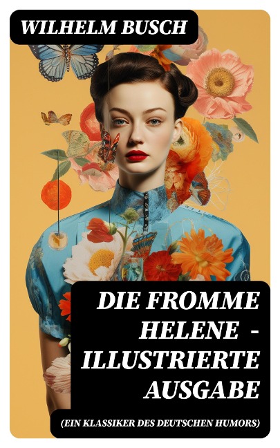 Die fromme Helene (Ein Klassiker des deutschen Humors) - Illustrierte Ausgabe - Wilhelm Busch