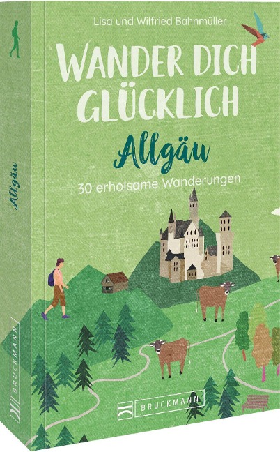 Wander dich glücklich - Allgäu - Wilfried Bahnmüller, Lisa Bahnmüller