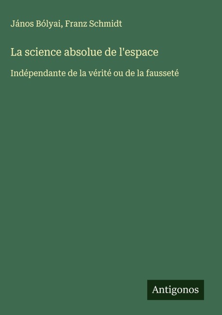 La science absolue de l'espace - János Bólyai, Franz Schmidt