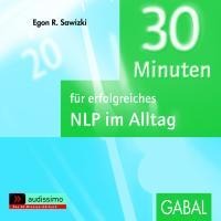 30 Minuten NLP im Alltag - Egon R. Sawizki