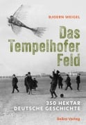 Cover-Bild zum Titel 'Das Tempelhofer Feld' von 'Bjoern Weigel'