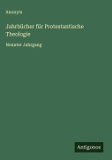 Cover-Bild zum Titel 'Jahrbücher für Protestantische Theologie' von 'Anonym'