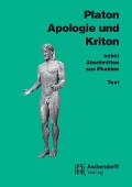 Apologie und Kriton nebst Abschnitten aus Phaidon. Text - Platon
