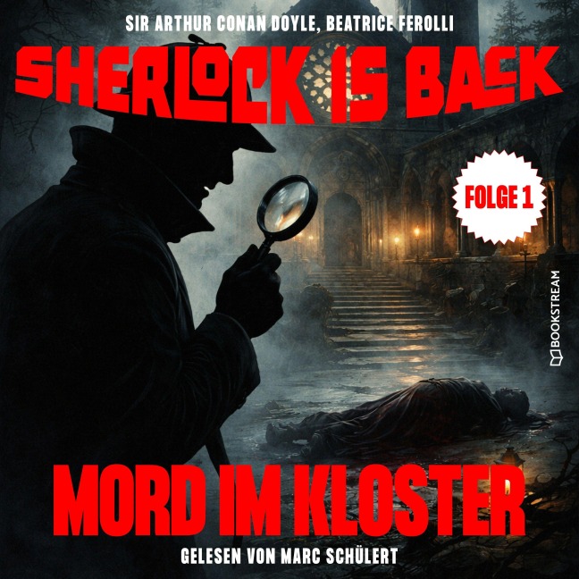Mord im Kloster (Sherlock is Back, Folge 1) - Arthur Conan Doyle, Beatrice Ferolli