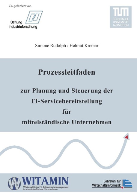 Prozessleitfaden zur Planung und Steuerung der IT-Servicebereitstellung für mittelständische Unternehmen - Simone Rudolph, Helmut Krcmar