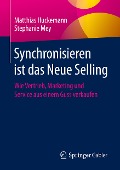 Synchronisieren ist das Neue Selling - Stephanie Mey, Matthias Huckemann