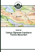 Cover-Bild zum Titel 'Türkçe Ö¿renen ¿ranl¿lar¿n Yazma Becerileri' von 'Kayhan ¿Nan'