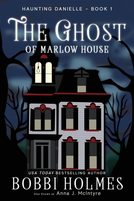 The Ghost of Marlow House - Bobbi Holmes, Anna J McIntyre