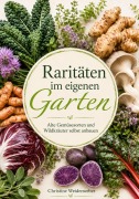Cover-Bild zum Titel 'Raritäten im eigenen Garten' von 'Christine Weidenweber'