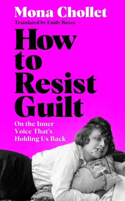 How to Resist Guilt - Mona Chollet