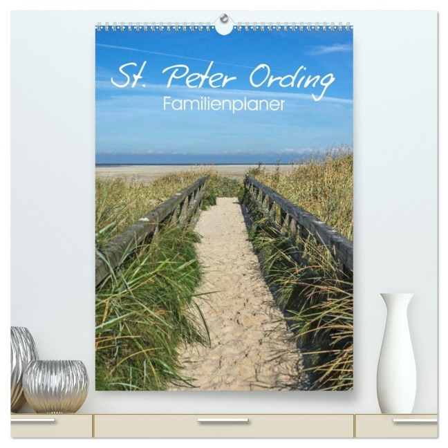 St. Peter Ording Familienplaner (hochwertiger Premium Wandkalender 2027 DIN A2 hoch), Kunstdruck in Hochglanz - Andrea Potratz