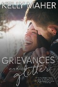 Grievances & Glitter: A Christmas Romance Novella - Kelly Maher