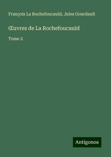 ¿uvres de La Rochefoucauld - François La Rochefoucauld, Jules Gourdault