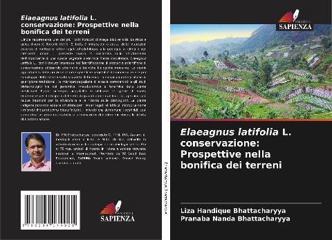 Elaeagnus latifolia L. conservazione: Prospettive nella bonifica dei terreni - Liza Handique Bhattacharyya, Pranaba Nanda Bhattacharyya