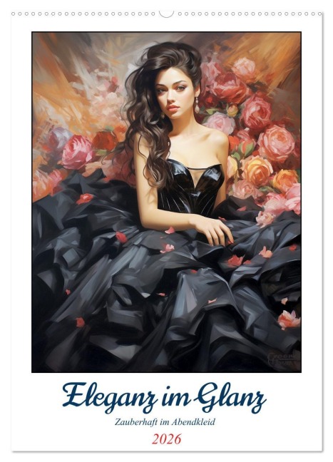 Eleganz im Glanz. Zauberhaft im Abendkleid (Wandkalender 2026 DIN A2 hoch), CALVENDO Monatskalender - Rose Hurley