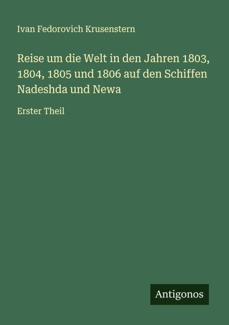 Reise um die Welt in den Jahren 1803, 1804, 1805 und 1806 auf den Schiffen Nadeshda und Newa - Ivan Fedorovich Krusenstern