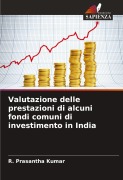 Cover-Bild zum Titel 'Valutazione delle prestazioni di alcuni fondi comuni di investimento in India' von 'R. Prasantha Kumar'