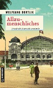 Cover-Bild zum Titel 'Allzumenschliches' von 'Wolfgang Bortlik'
