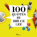 100 Quotes by Bruce Lee - Bruce Lee