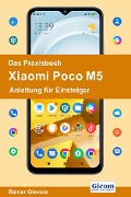 Das Praxisbuch Xiaomi Poco M5 - Anleitung für Einsteiger - Rainer Gievers