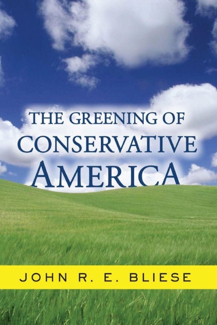 The Greening Of Conservative America - John Bliese