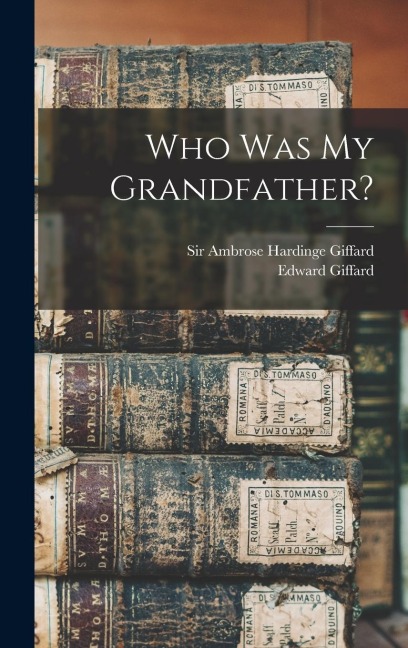Who Was My Grandfather? - Edward Giffard