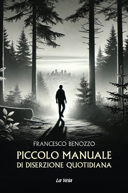 Piccolo manuale di diserzione quotidiana - Francesco Benozzo