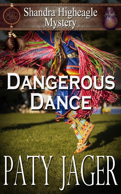 Dangerous Dance (Shandra Higheagle Mystery, #11) - Paty Jager
