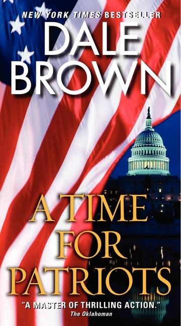 A Time for Patriots - Dale Brown