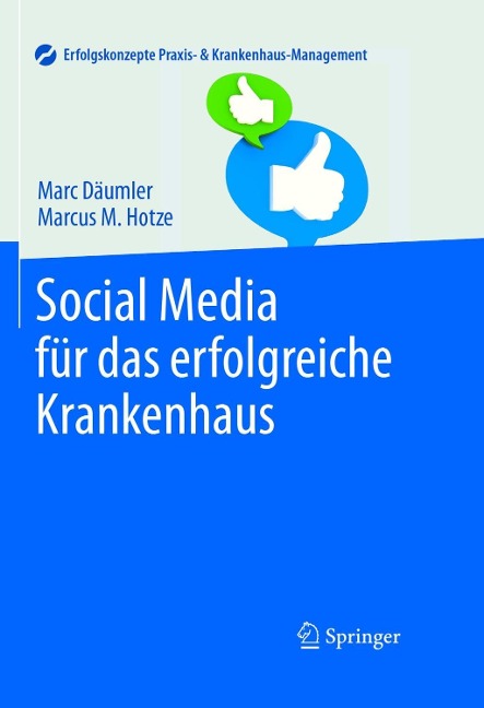 Social Media für das erfolgreiche Krankenhaus - Marc Däumler, Marcus M. Hotze