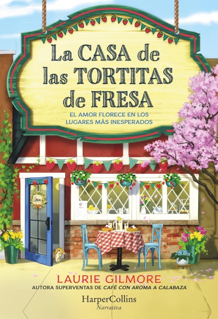 La Casa de las Tortitas de Fresa - Laurie Gilmore
