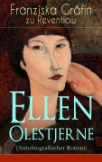 Cover-Bild zum Titel 'Ellen Olestjerne (Autobiografischer Roman)' von 'Franziska Gräfin zu Reventlow'