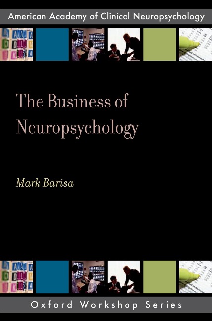 The Business of Neuropsychology - Mark Barisa