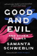 Cover-Bild zum Titel 'Good and Evil and Other Stories' von 'Samanta Schweblin'