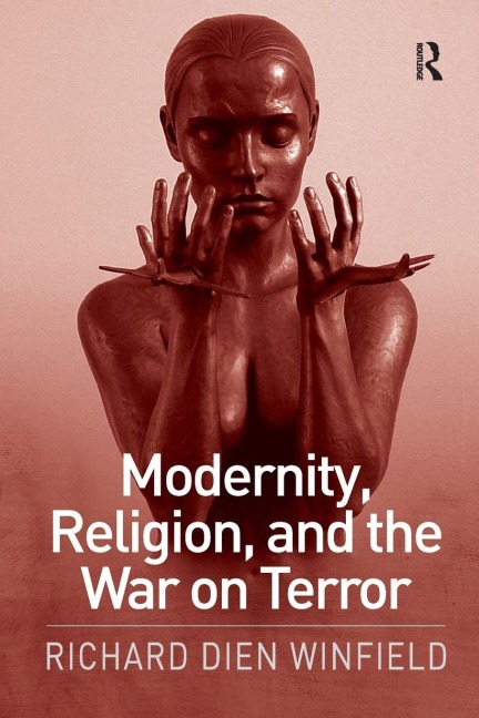 Modernity, Religion, and the War on Terror - Richard Dien Winfield