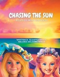 Chasing the Sun: The Adventures of Reef & Roxy - Malerie Holcomb-Botts