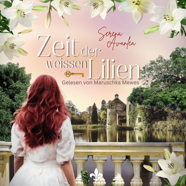 Zeit der weißen Lilien: Ein historischer Roman um ein Familiengeheimnis in Südengland (deutsch) - Serena Avanlea