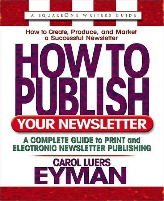 How to Publish Your Newsletter - Carol Luers Eyman