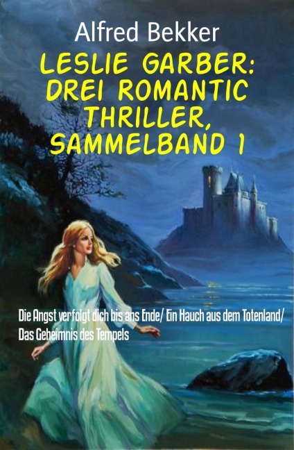 Leslie Garber: Drei Romantic Thriller, Sammelband 1 - Alfred Bekker