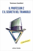 Cover-Bild zum Titel 'Il professor Z e il segreto del triangolo' von 'Tommaso Castellani'