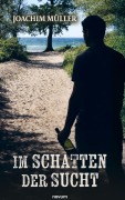 Cover-Bild zum Titel 'Im Schatten der Sucht' von 'Joachim Müller'