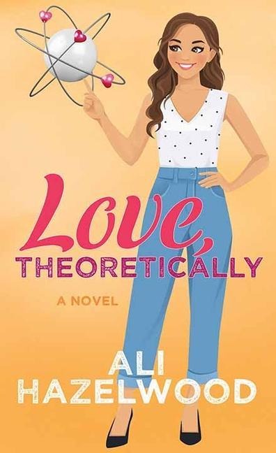 Love, Theoretically - Ali Hazelwood