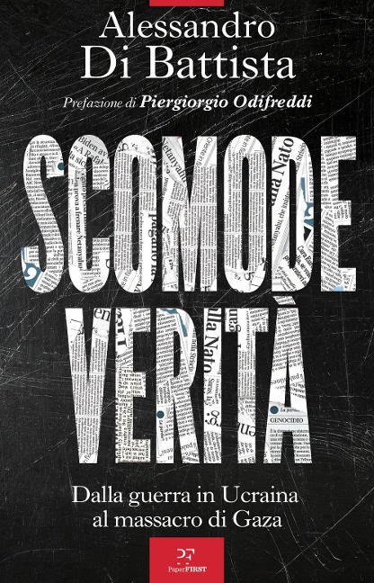 Scomode verità. Dalla guerra in Ucraina al massacro di Gaza - Alessandro Di Battista