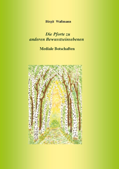 Die Pforte zu anderen Bewusstseinsebenen - Birgit Waßmann