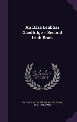 An Dara Leabhar Gaedhilge = Second Irish Book - 