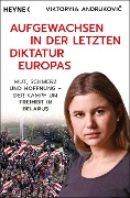 Aufgewachsen in der letzten Diktatur Europas - Viktoryia Andrukovic, Carsten Görig