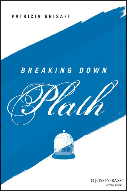 Breaking Down Plath - Patricia Grisafi