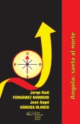 Angola, saeta al norte - Jorge Raúl Femández Marrero, José Ángel Gárciga Blanco